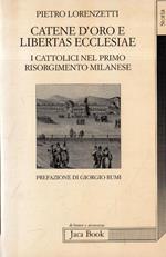 Catene d'oro e Libertas Ecclesiae : i cattolici nel primo Risorgimento milanese