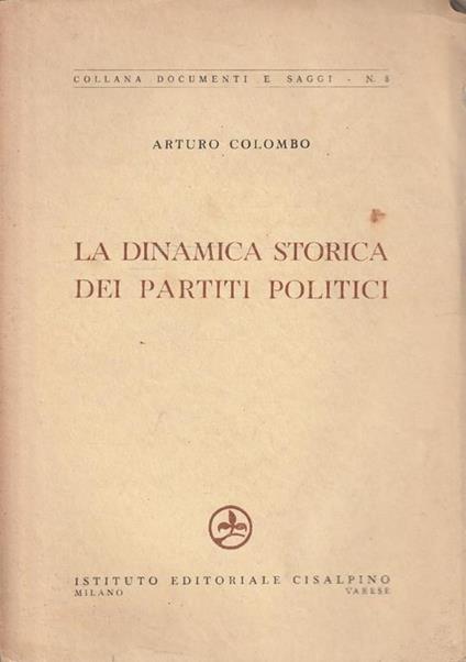 La dinamica storica dei partiti politici - A. Colombo - copertina