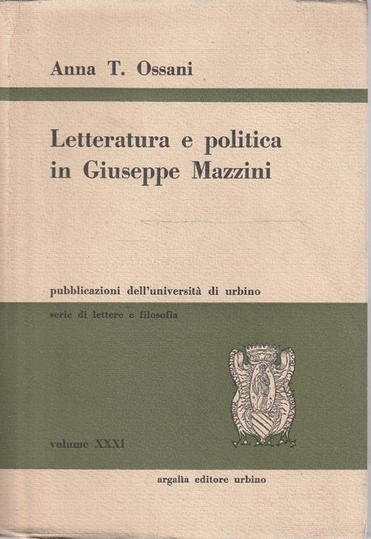 Letteratura e politica in Giuseppe Mazzini - Anna T. Ossani - copertina