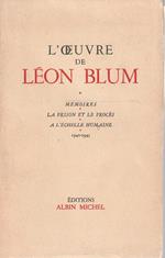 L' Oeuvre de Leon Blum. Mémoires - La prison et le procès - A l'echelle humaine - 1940-1945