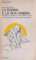 La donna e la sua ombra. Maschile e femminile nella donna d'oggi