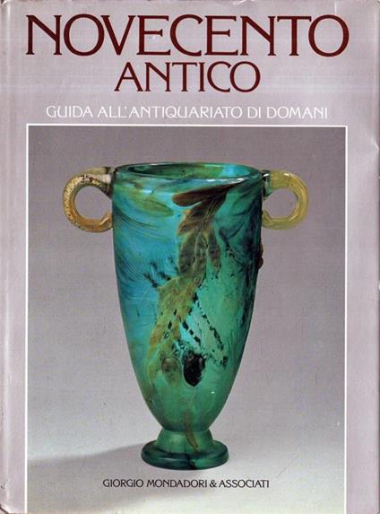 Novecento antico : guida all'antiquariato di domani - Maurizio Agnellini - copertina