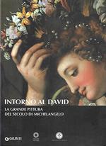 Intorno al David: La grande pittura del secolo di Michelangelo