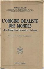 L' origine dualiste des mondes et la structure de notre univers