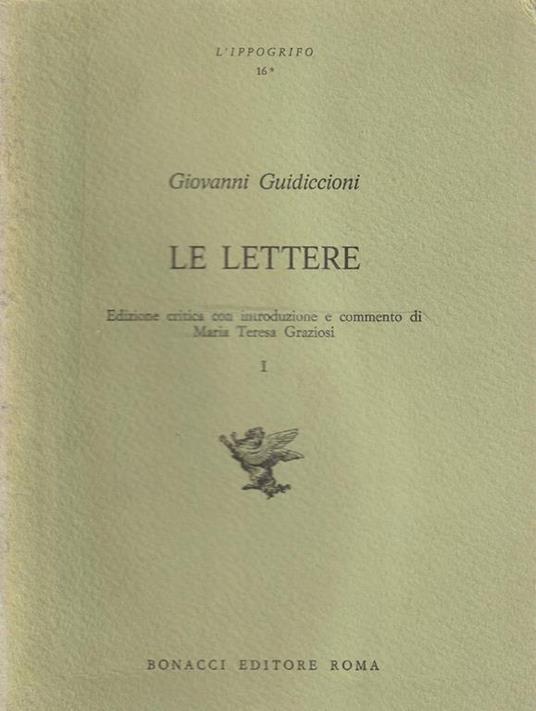 Le lettere di Giovanni Guidiccioni. Volume 1 Edizione critica con introduzione e commento di Maria Teresa Graziosi - copertina