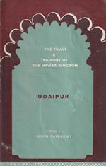 The Trials & Triumphs of the Mewar Kingdom - Udaipur