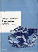 Il solo segno : la Trilogia di Loris Jacopo Bononi