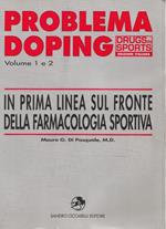 Problema Doping. Volume 1 e 2. In prima linea sul fronte della farmacologia sportiva