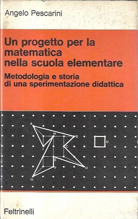 Un progetto per la matematica nella scuola elementare: Metodologia e storia di una sperimentazione didattica - Angelo Pescarini - copertina