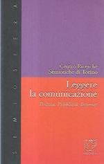 Leggere la comunicazione : politica, pubblicità, internet