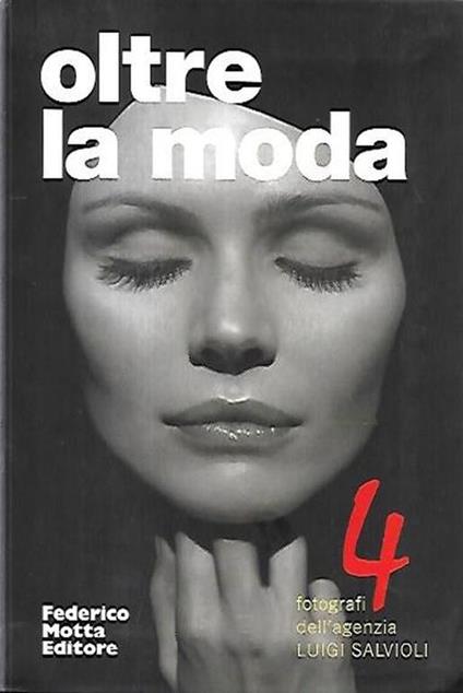 Oltre la moda: 4 fotografi dell'agenzia Luigi Salvioli, vol. 4 - copertina