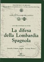 La difesa della Lombardia Spagnola : atti del convegno di studi : Politecnico di Milano 2-3 aprile 1998