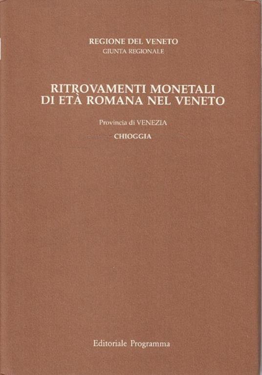 Ritrovamenti monetali di età romana nel Veneto. Provincia VI: Venezia - Vol. 3 - Chioggia - copertina