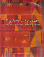 The Jews of Kurdistan: Daily life, customs, arts and crafts