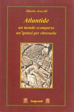 Atlantide : un mondo scomparso, un'ipotesi per ritrovarlo