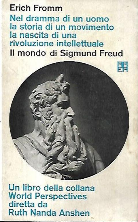 Nel dramma di un uomo la storia di un movimento la nascita di una rivoluzione intellettuale, il mondo di Sigmund Freud - Erich Fromm - copertina