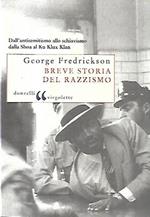 Breve storia del razzismo: Dall'antisemitismo allo schiavismo, dalla shoah al Ku Klux Klan