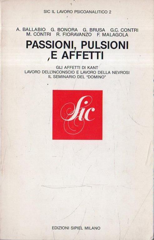 Passioni, pulsioni e affetti : gli affetti di Kant, lavoro dell'inconscio e lavoro della nevrosi, il seminario del domino - copertina