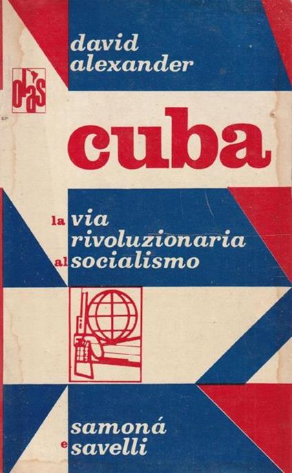 Cuba, la via rivoluzionaria al socialismo - David Alexander - copertina