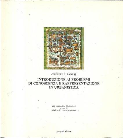 Introduzione ai problemi di conoscenza e rappresentazione in urbanistica - Giuseppe Albanese - copertina