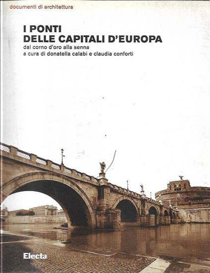 I  ponti delle capitali d'Europa : dal Corno d'Oro alla Senna - copertina