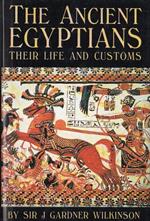 The  Ancient Egyptians : their life and customs
