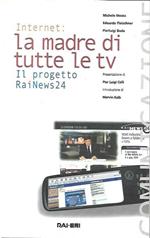 Internet : la madre di tutte le TV : il progetto RaiNews24