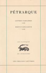 Pétrarque. Lettres familières. Tome 1 Livres 1-3