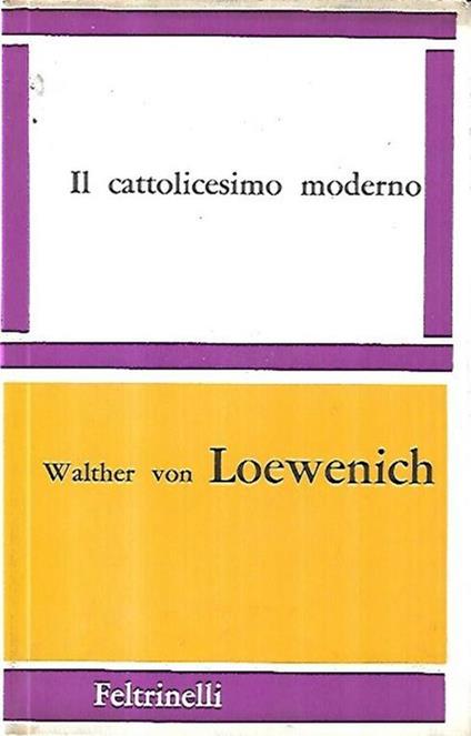 Il  cattolicesimo moderno - Walther von Loewenich - copertina