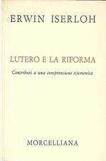 Lutero e la riforma: Contributi a una compresione ecumenica