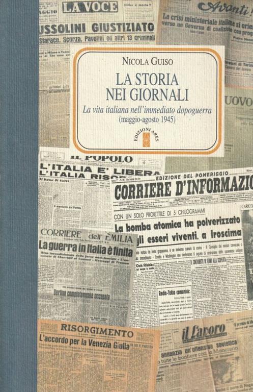 La storia nei giornali. La vita italiana nell'immediato dopoguerra (maggio-agosto 1945) - copertina