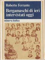 Bergamaschi di ieri intervistati oggi