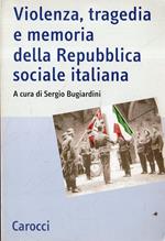 Violenza, tragedia e memoria della Repubblica sociale italiana : atti del Convegno nazionale di studi di Fermo, 3-5 marzo 2005