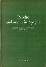 Perché andammo in Spagna: scritti di militanti antifascisti 1936-1939