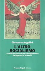 L' altro socialismo : l'eredità democratico-risorgimentale da Bignami a Rosselli