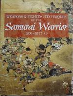 Weapons & Fighting techniques of the Samurai Warrior 1200-1877 AD