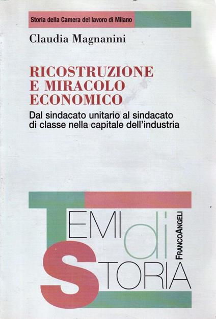 Ricostruzione e miracolo economico : dal sindacato unitario al sindacato di classe nella capitale dell'industria - copertina