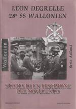 Leon Degrelle 28° SS Wallonien. Storia di un testimone del Novecento