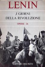 I giorni della rivoluzione. Opere complete XXVI. settembre 1917 - febbraio 1918