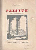 Paestum. Notizie storiche sulle origini, lo splendore, la decadenza della città delle rose