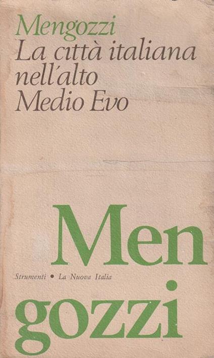 La città italiana nell'Alto Medio Evo - G. Ettore Mengozzi - copertina