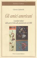 Gli amici americani : i socialisti italiani dalla guerra fredda alle amministrative del 1952