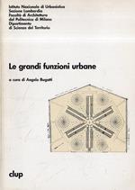 Le grandi funzioni urbane. Bugatti, Angelo ( a cura di)