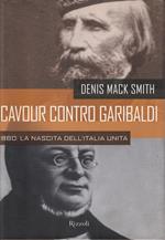 Cavour contro Garibaldi 1860: la nascita dell'Italia Unita