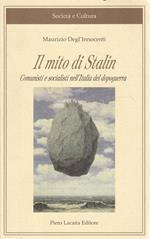 Il mito di Stalin. Comunisti e socialisti nell'Italia del dopoguerra