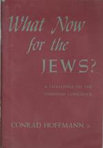 What Now for the Jews? A challenge to the Christian conscience