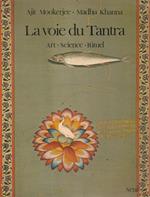 La voie du Tantra. Art, Science, Rituel