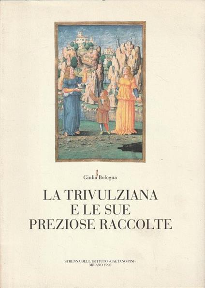 La Trivulziana e le sue preziose raccolte - Giulia Bologna - copertina