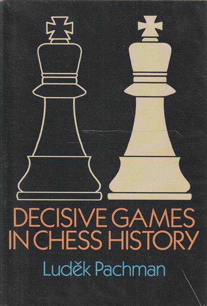 Decisive games in chess history - Ludek Pachman - copertina