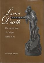 Love beyond Death. The Anatomy of a Mith in the Arts